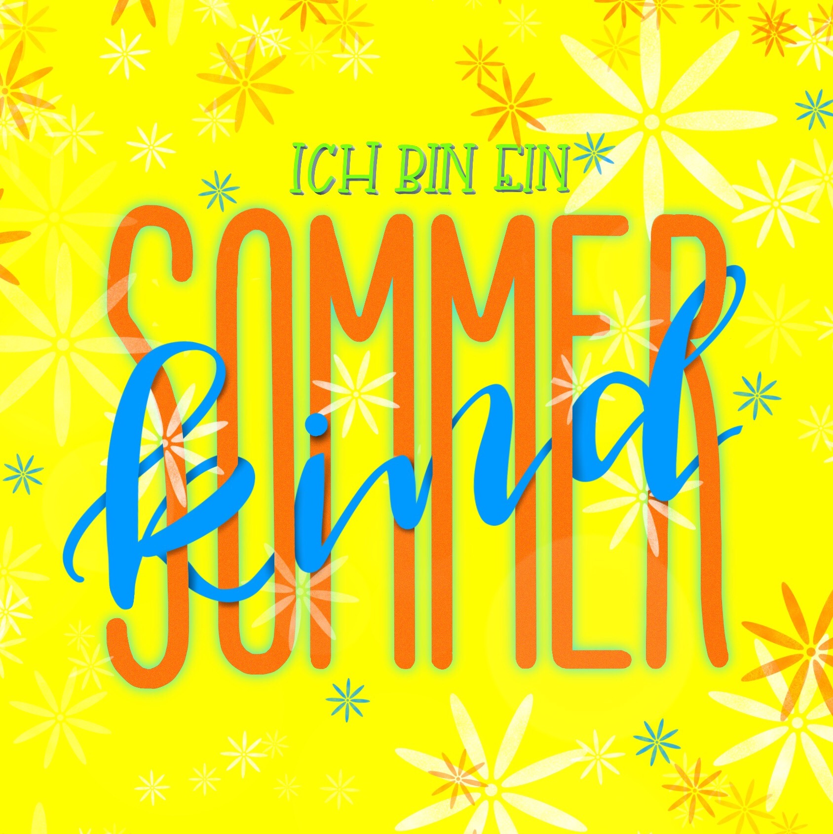 Ich bin ein Sommerkind Ich bin ein Sommerkind