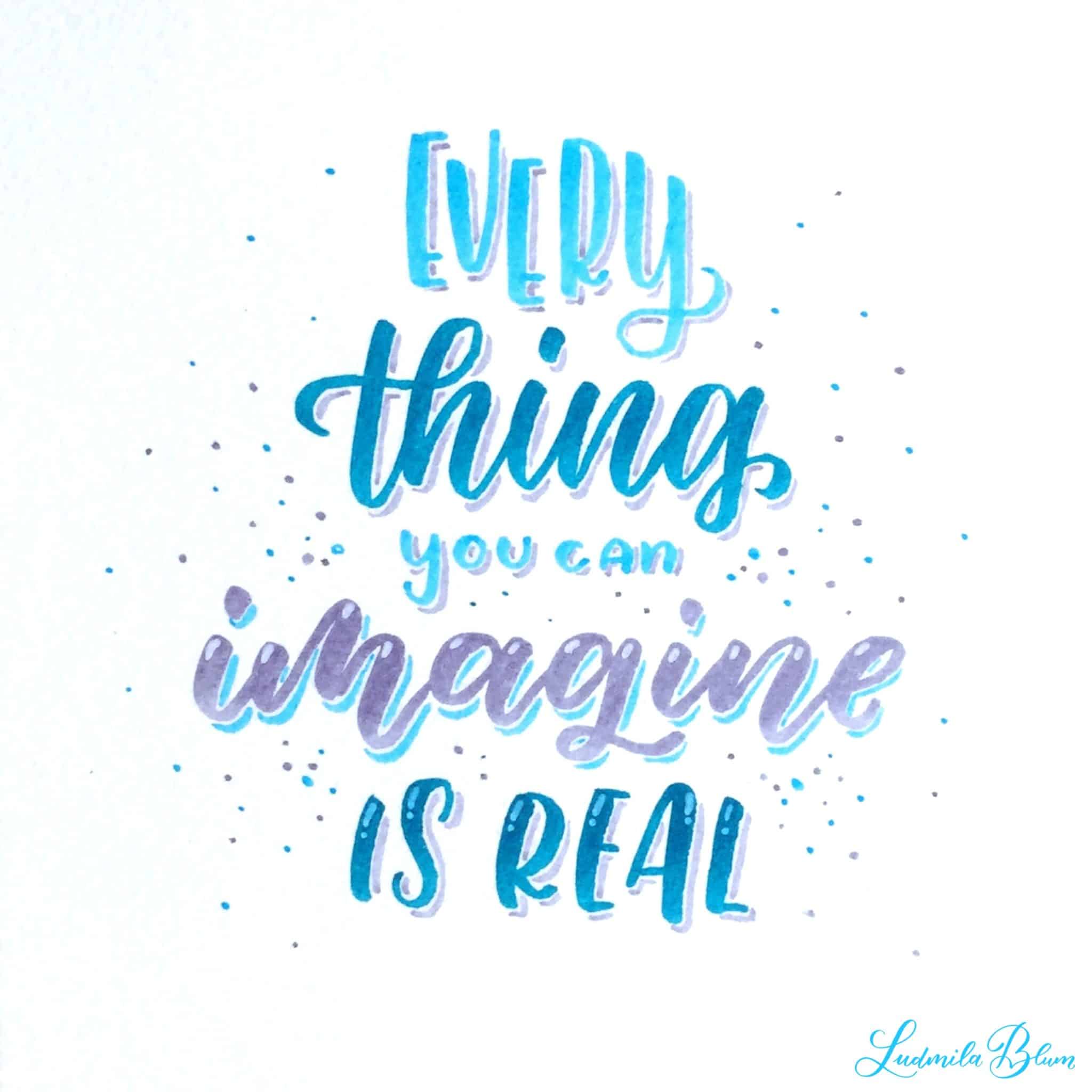 brushlettering-spruch-everything-you-can-imagine-is-real.jpeg